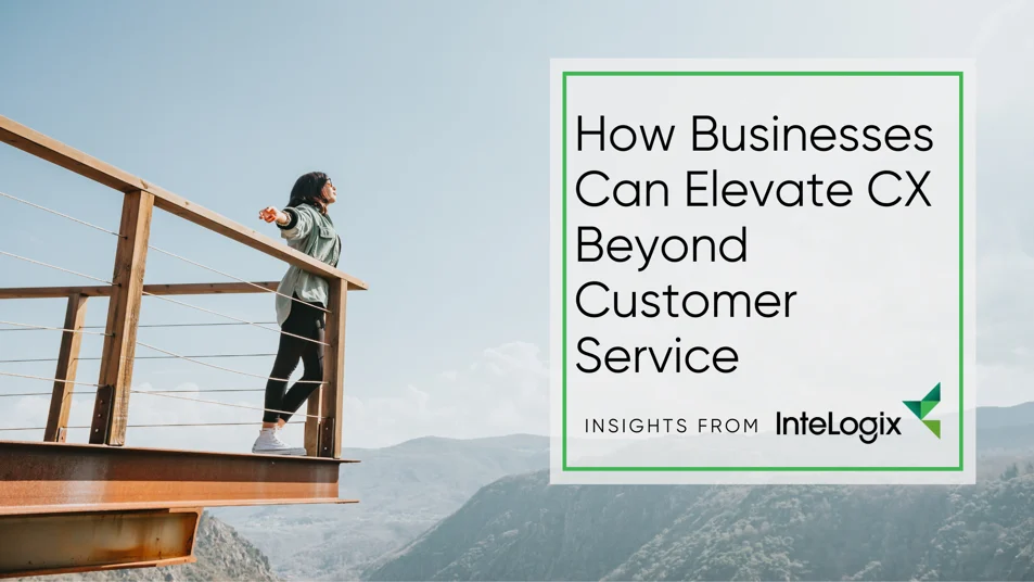 How Businesses Can Elevate CX Beyond Customer Service