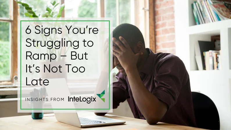 6 Signs You’re Struggling to Ramp – But It’s Not Too Late