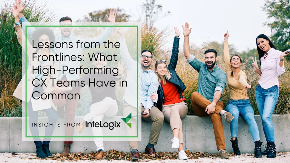 Lessons from the Frontlines What High-Performing CX Teams Have in Common