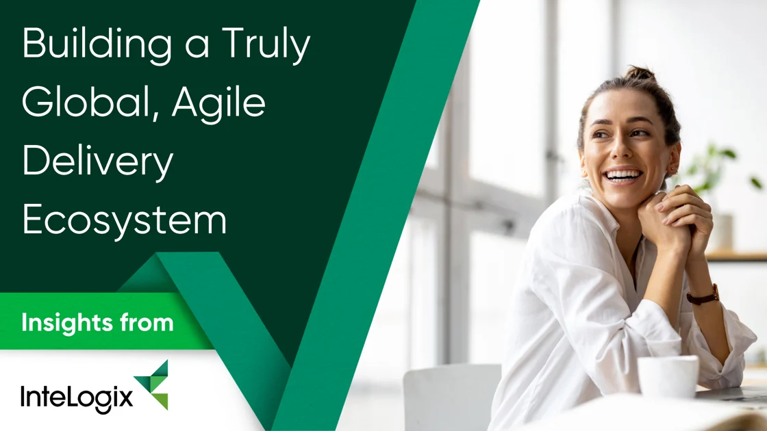 Building a Truly Global, Agile Delivery Ecosystem